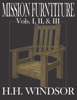 Paperback Mission Furniture Volumes I, II, and III: The Classic Text Featuring a Newly Revised Large Format, 8.5"x11", by H.H. Windsor. Instructions, images, an Book