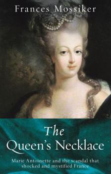 Paperback The Queen's Necklace: Marie Antoinette and the Scandal That Shocked and Mystified France Book