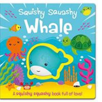 Board book Squishy Squashy Whale (Squishy Squashy Books) Book