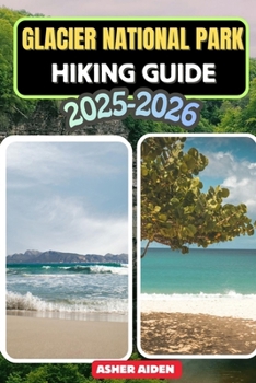 Glacier National Park Hiking Guide 2025–2026 (Trailwise: The 2025 Hiking Series)