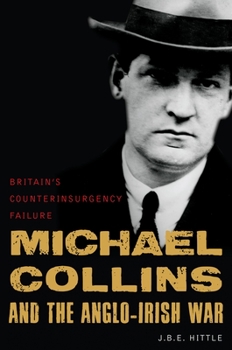 Hardcover Michael Collins and the Anglo-Irish War: Britain's Counterinsurgency Failure Book