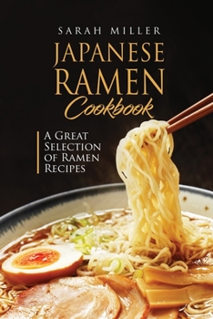Paperback Japanese Ramen Cookbook: A Great Selection of Ramen Recipes Book