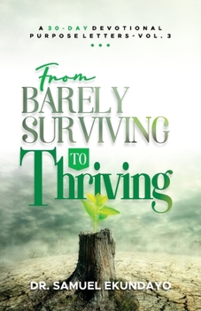 From Barely Surviving to Thriving Purpose Letters Vol 3 A 30-Day Devotional