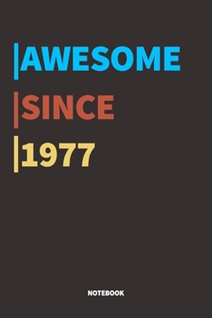 Paperback Awesome Since 1977 Notebook Journal: Lined Notebook / Journal Gift, 120 Pages, 6x9, Soft Cover, Matte Finish Book
