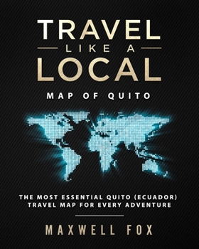 Paperback Travel Like a Local - Map of Quito: The Most Essential Quito (Ecuador) Travel Map for Every Adventure Book