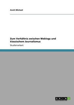 Paperback Zum Verhältnis zwischen Weblogs und klassischem Journalismus [German] Book