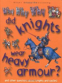 Hardcover Why Why Why Did Knights Wear Armour? (Why Why Why? Q and A Encyclopedia) Book