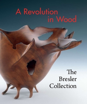 Hardcover A Revolution in Wood: The Bresler Collection Book