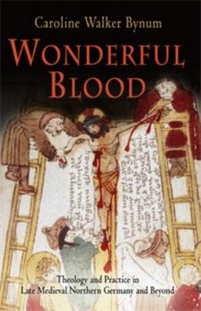 Paperback Wonderful Blood: Theology and Practice in Late Medieval Northern Germany and Beyond Book