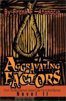 Paperback Aggravating Factors: From The Nick Barnum Sealed Case File A Nick Barnum Novel II Book