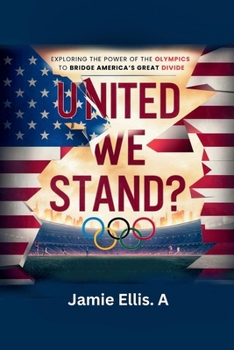 United We Stand?: Exploring the Power of the Olympics to Bridge America’s Great Divide