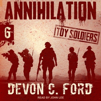 Annihilation: Toy Soldiers Book Six - Book #6 of the Toy Soldiers