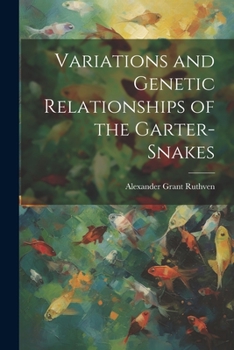 Paperback Variations and Genetic Relationships of the Garter-snakes Book