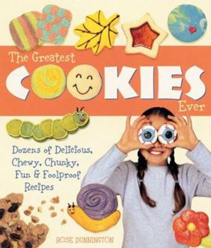 Hardcover The Greatest Cookies Ever: Dozens of Delicious, Chewy, Chunky, Fun & Foolproof Recipes Book