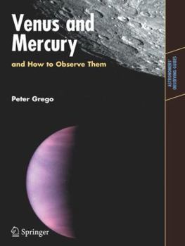 Venus and Mercury, and How to Observe Them - Book  of the Astronomer's Observing Guides