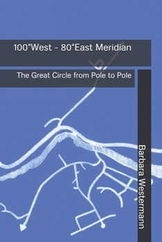 Paperback 100° West - 80° East Meridian: The Great Circle from Pole to Pole Book