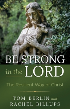Be Strong in the Lord: The Resilient Way of Christ