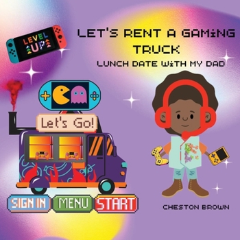 Paperback Let's Rent A Gaming Truck: Lunch With My Dad [Large Print] Book