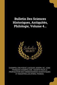 Paperback Bulletin Des Sciences Historiques, Antiquités, Philologie, Volume 4... [French] Book