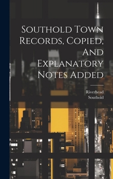Hardcover Southold Town Records, Copied, And Explanatory Notes Added Book