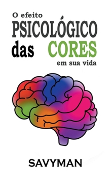 Paperback O Efeito Psicológico Das Cores Em Sua Vida [Portuguese] Book
