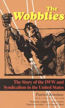 Paperback The Wobblies: The Story of the IWW and Syndicalism in the United States Book