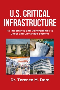 Paperback U.S. Critical Infrastructure: Its Importance and Vulnerabilities to Cyber and Unmanned Systems Book