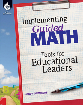 Paperback Implementing Guided Math: Tools for Educational Leaders: Tools for Educational Leaders Book