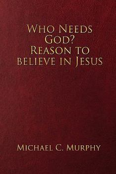 Paperback Who Needs God? Reason to believe in Jesus Book