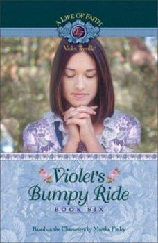 Violet's Bumpy Ride (Life of Faith) - Book #6 of the A Life of Faith: Violet Travilla