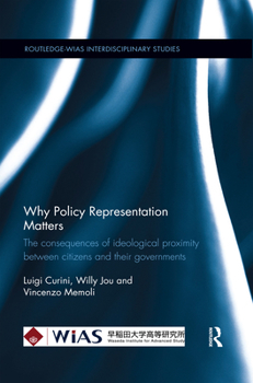 Paperback Why Policy Representation Matters: The consequences of ideological proximity between citizens and their governments Book