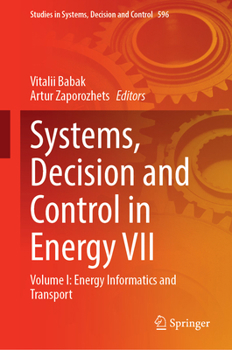 Systems, Decision and Control in Energy VII: Volume I: Energy Informatics and Transport (Studies in Systems, Decision and Control, 596)