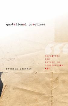 Paperback Quotational Practices: Repeating the Future in Contemporary Art Book