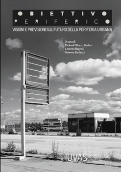 Paperback Obiettivo Periferico - Visioni e previsioni sul futuro delle periferia urbana [Italian] Book