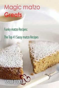 Paperback Magic matzo Greats - Funky matzo Recipes, The Top 41 Sassy matzo Recipes Book