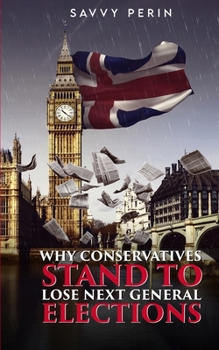 Paperback Why Conservatives Stand to Lose Next General Elections Book