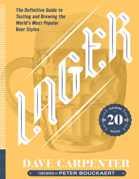 Paperback Lager: The Definitive Guide to Tasting and Brewing the World's Most Popular Beer Styles Book