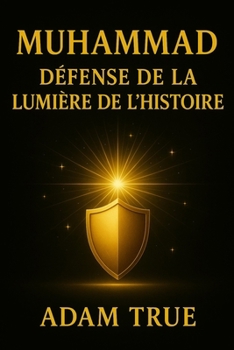 Paperback Muhammad: Défense de la Lumière de l'Histoire [French] Book