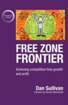 Paperback Free Zone Frontier: Achieving competition-free growth and profit Book