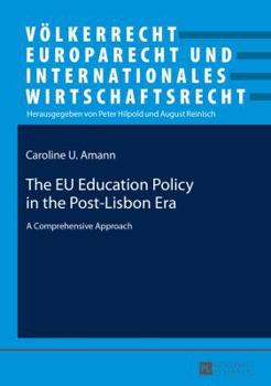 Paperback The EU Education Policy in the Post-Lisbon Era: A Comprehensive Approach Book