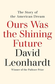 Paperback Ours Was the Shining Future: The Story of the American Dream Book