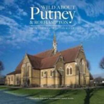 Hardcover Wild About Putney and Roehampton: From the Heath to the River Book