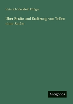 Paperback Über Besitz und Ersitzung von Teilen einer Sache [German] Book
