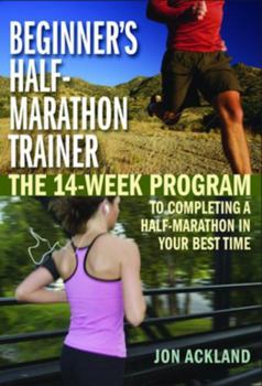 Paperback Beginner's Half-Marathon Trainer: The 14-Week Program to Completing a Half-Marathon in Your Best Time Book