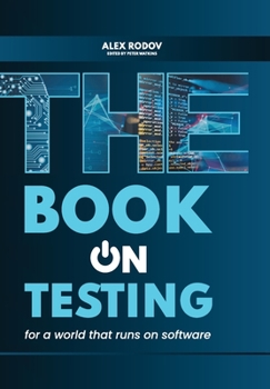 Hardcover The Book on Testing: For a World that Runs on Software Book