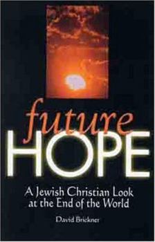 Paperback Future Hope: A Jewish Christian Look at the End of the World Book