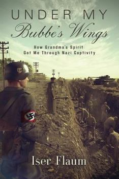 Paperback Under My Bubbe's Wings: How Grandma's Spirit Got Me Through Nazi Captivity Book