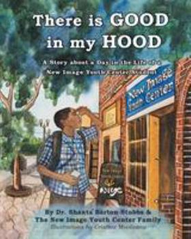 Paperback There is Good in My Hood: A Story about a Day in the Life of a New Image Youth Center Student Book