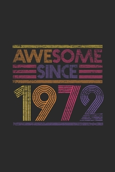 Paperback Awesome Since 1972: Dotted Bullet Grid Notebook - Journal for Birthday Gift Idea Book