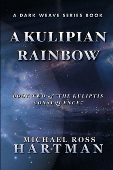 Paperback A Kulipian Rainbow: Book Two of The Kuliptis Consequence Book